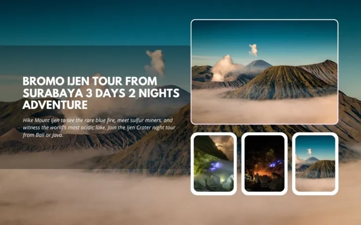 Bromo Ijen Tour from Surabaya – 3 Days 2 Nights Adventure
