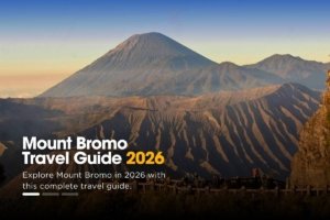 Mount Bromo Travel Guide 2026: Sunrise & Volcanic Views