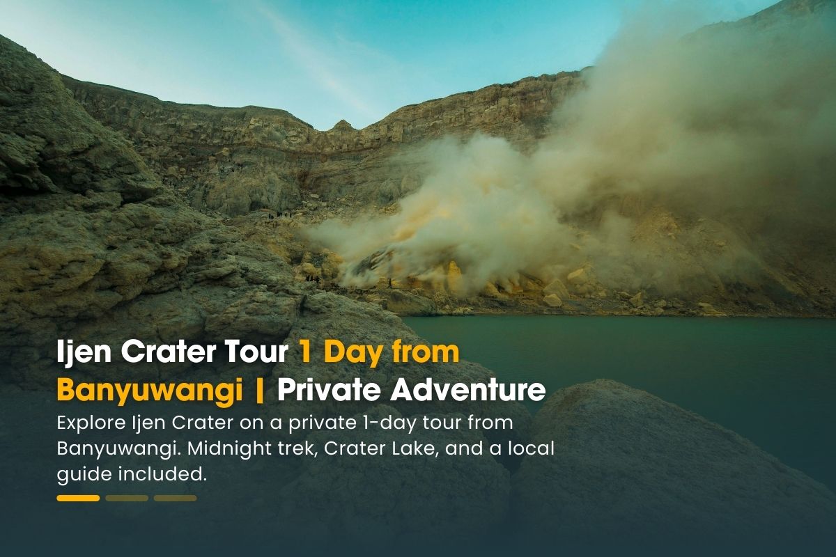 Ijen Crater Tour 1 Day from Banyuwangi | Private Adventure